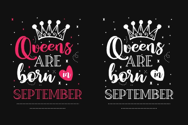 Vector queens are born in september birthday typography tshirt design birthday quotes tshirt design