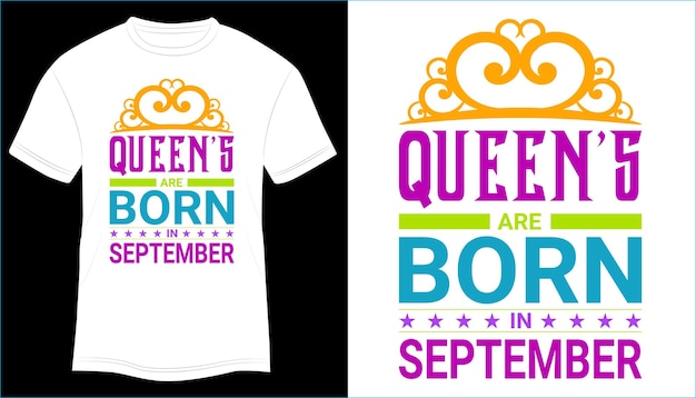 Королевы родились в сентябре. Векторная иллюстрация типографии дизайна футболки.