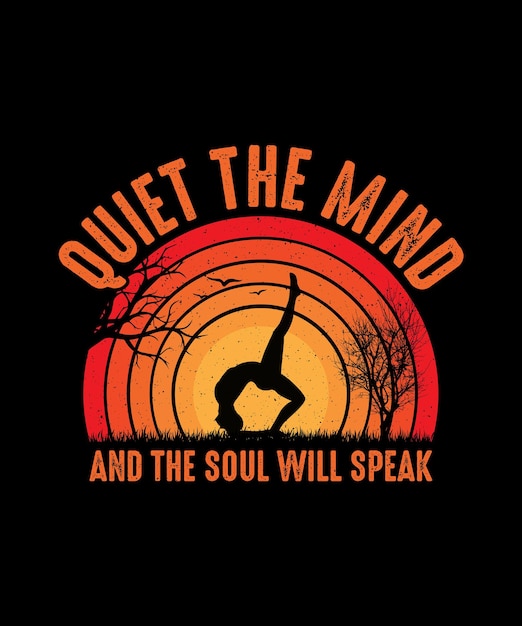 Quiet the mind and the soul will speak Yoga Tshirt design