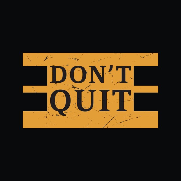 Don't Quit t 셔츠 인쇄술 그래픽 tshirt 인쇄 준비 프리미엄 벡터