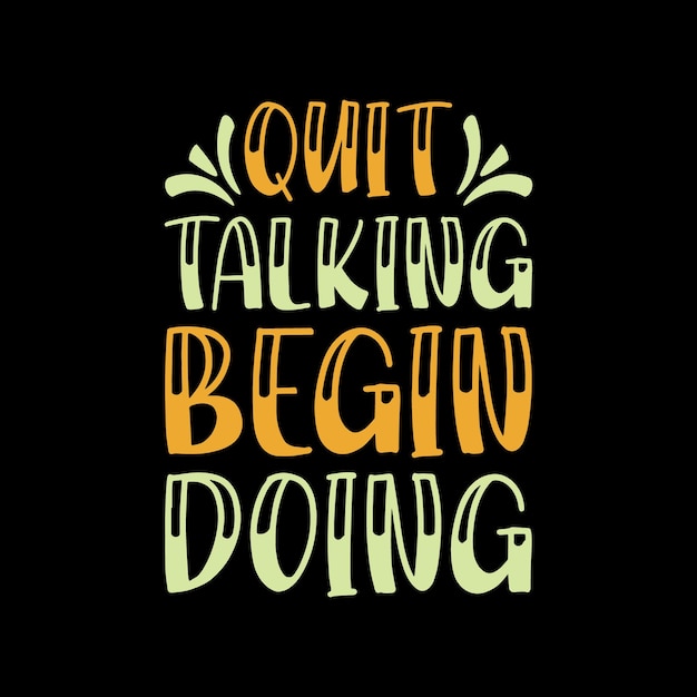 quit talking begin doing Typography lettering