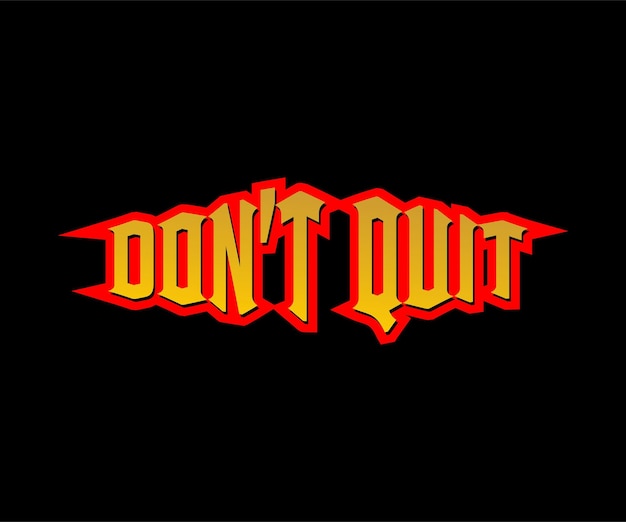 don't quit the typography vector tshirt design is very good for digital screen printing