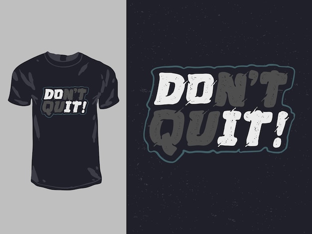 Don't quit words quote for shirt design