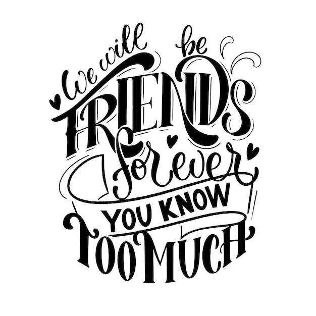 Quote about friends. happy friendship day phrase. vector design elements for t-shirts, bags, posters, cards, stickers and badges.