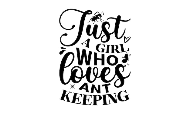 A quote about a girl who loves ant keeping.
