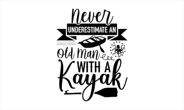 Premium Vector  A quote about old man with a kayak.