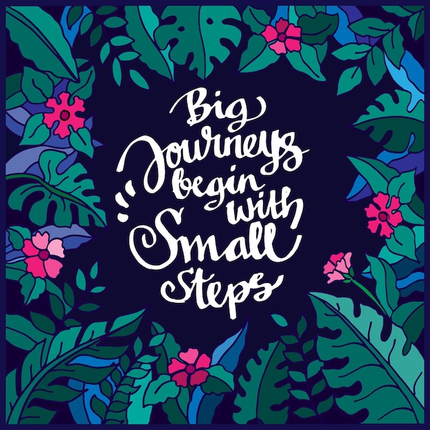 Quote of big journes begin small step on colorfull Hand drawn floral frame background vector