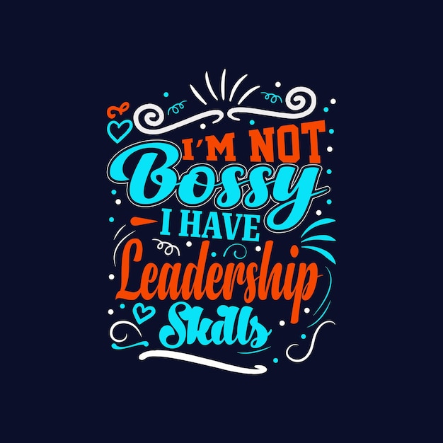 A quote from the brand bossy i have leadership skills