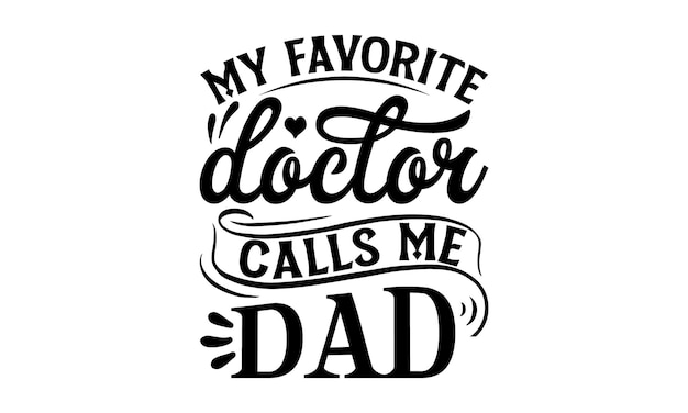 A quote from my favorite doctor calls me dad.