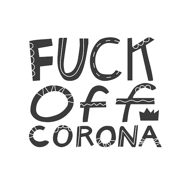 Vector quote fuck off corona isolated on white background coronavirus protest home sitting end