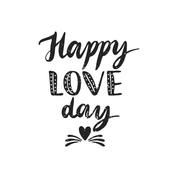 Vettore citazione. felice giorno dell'amore. manifesto di tipografia disegnato a mano. per biglietti di auguri, san valentino, matrimoni, poster, stampe o decorazioni per la casa. illustrazione vettoriale
