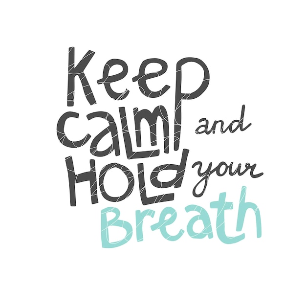 Vector quote keep calm and hold your breath isolated on white background vector illustration