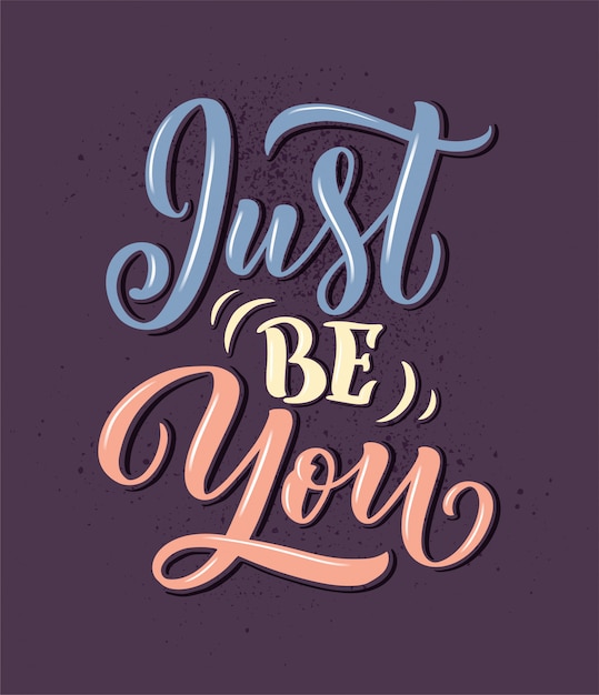 quote lettering - just be you. calligraphy inspiration graphic design typography element. hand written