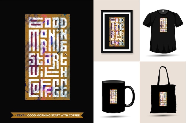 Citazione motivazione tshirt buongiorno inizia con il caffè. tipografia alla moda lettering modello di design verticale per poster di abbigliamento moda maglietta stampata, borsa tote, tazza e merce