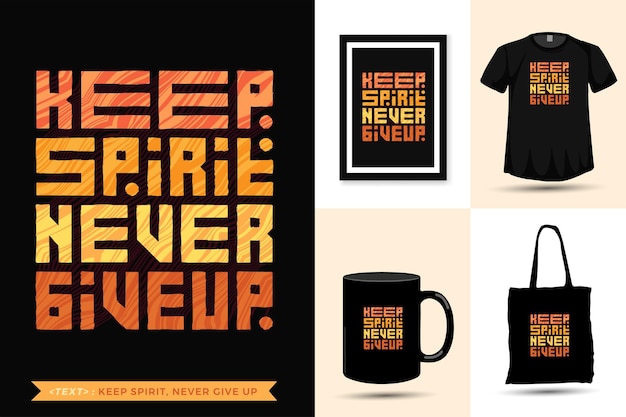 Quote motivation tshirt keep spirit, never give up for print. trendy typography lettering vertical design template