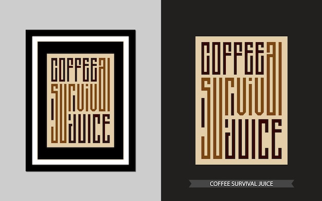 Vector quote motivation typography t shirt coffee survival juice for print. typographic lettering poster.