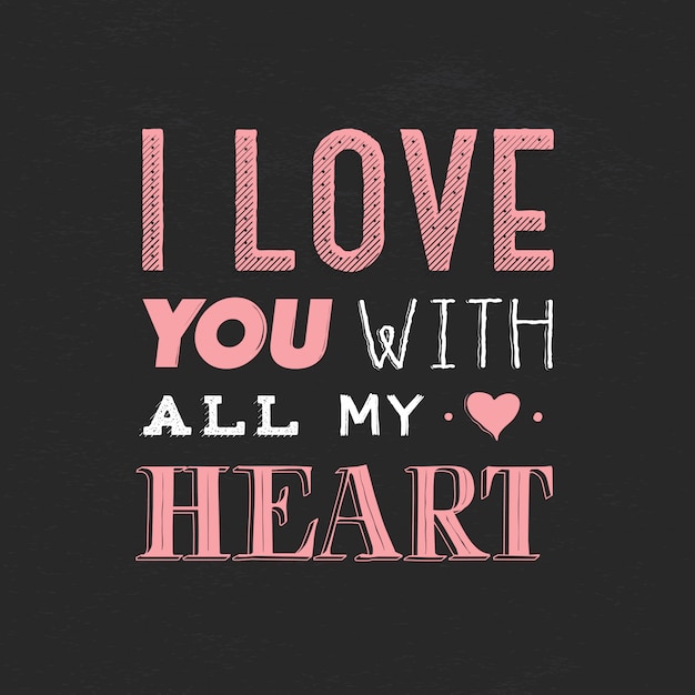 Quote, phrase i love you with all my heart. hand drawn lettering for valentines day