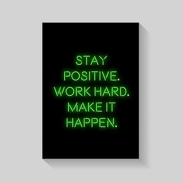 Quote. Stay Positive  Work Hard  Make It Happen of Poster in Neon Style.  