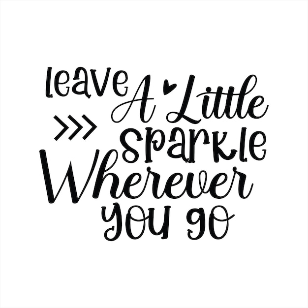 Leave a little sparkle everywhere you go