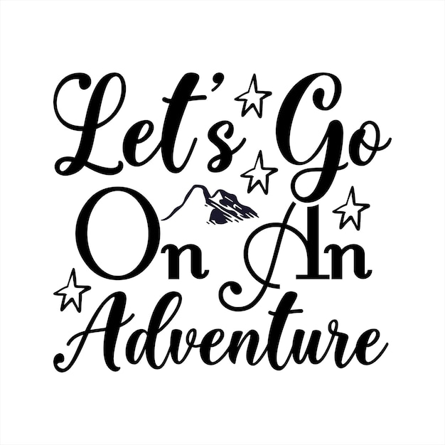 A quote that says let's go on an adventure.