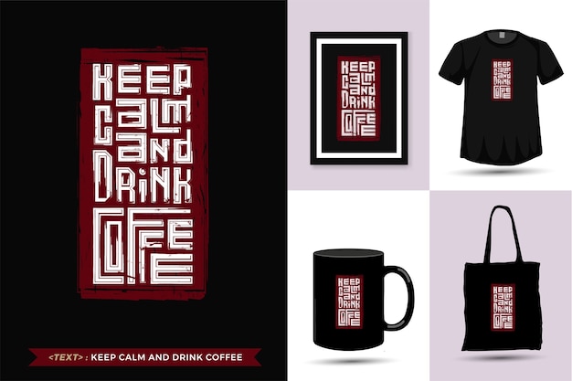 Tshirt con citazione mantieni la calma e bevi un caffè. tipografia alla moda lettering modello di design verticale per maglietta stampata abbigliamento moda, borsa tote, tazza e merce