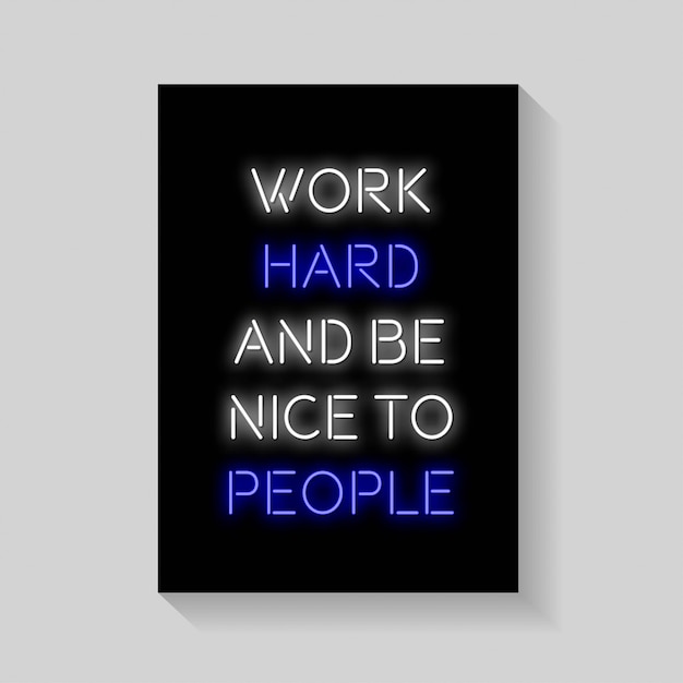 Vector quote. work hard and be nice to people of poster in neon style.