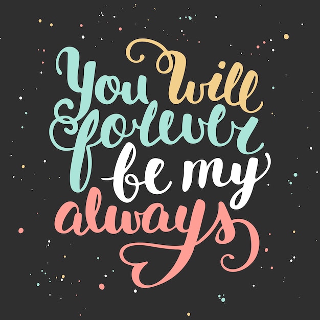 quote you will forever be my always. 