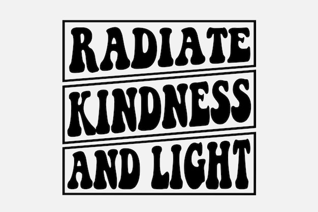 radiate kindness and light svg design