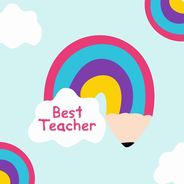 A rainbow and a pencil with the word best teacher on it