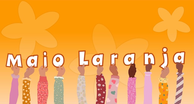 Raised hands of children holding letters forming the text Maio Laranja Banner poster copy space