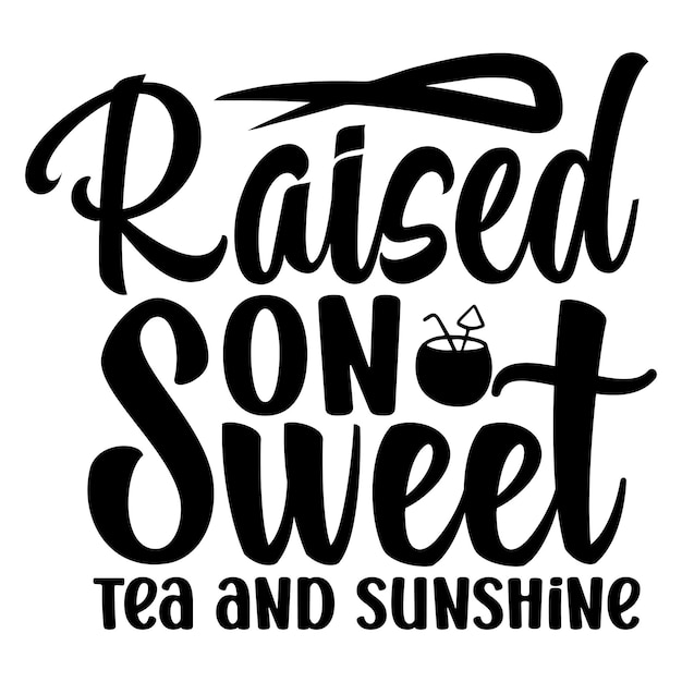 raised on sweet tea and sunshine SVG