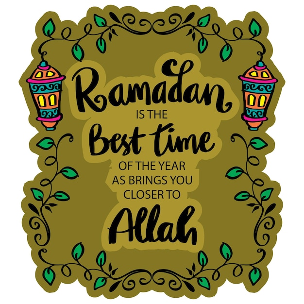 Ramadan is the best time of the year as brings you closer to Allah Ramadan quote