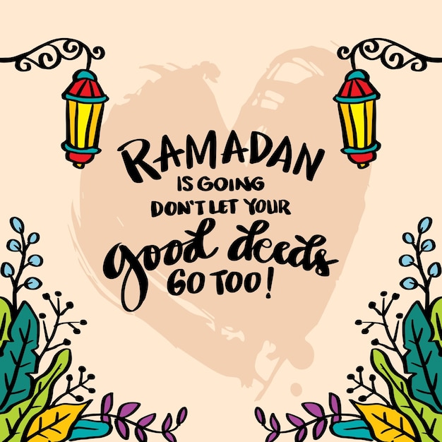 Ramadan is going don't let your good deeds go too ramadan quotes