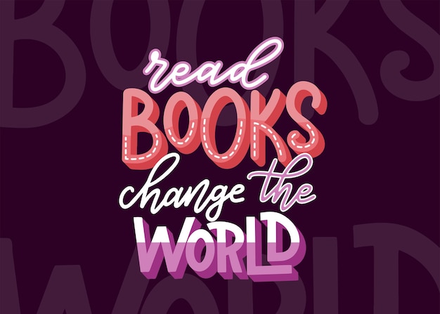 Read books change the world hand drawn lettering quote for poster design isolated on white background typography funny phrase vector illustration