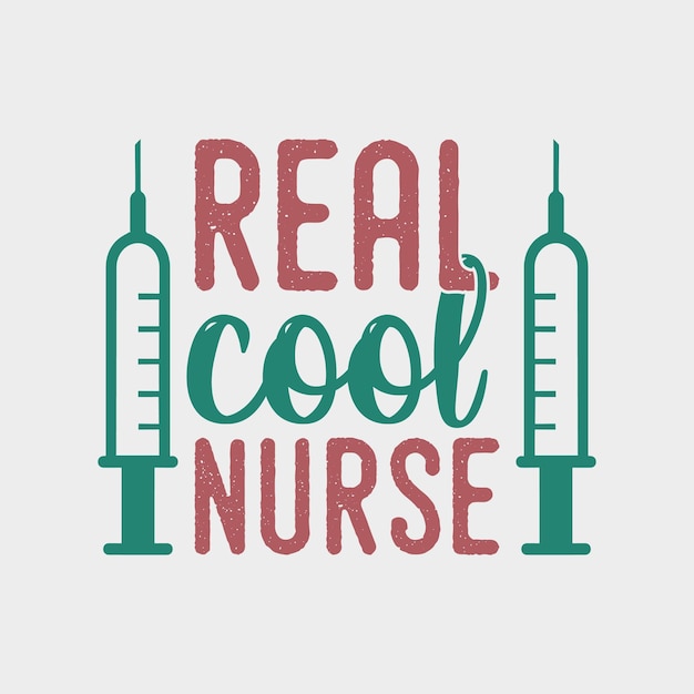 Vector real cool nurse vintage typography lettering nurse tshirt design illustration