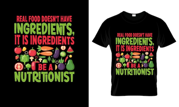 Real Food Doesnt Have Ingredients It Is Ingredients colorful Graphic TShirt tshirt print mockup