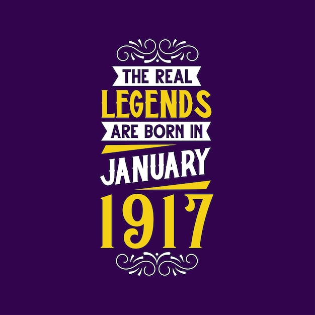 Vector the real legend are born in january 1917 born in january 1917 retro vintage birthday