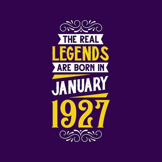 The real legend are born in January 1927 Born in January 1927 Retro Vintage Birthday