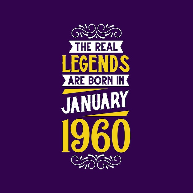 The real legend are born in January 1960 Born in January 1960 Retro Vintage Birthday