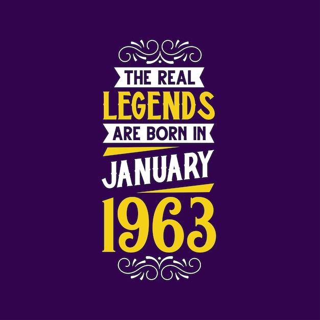 The real legend are born in January 1963 Born in January 1963 Retro Vintage Birthday