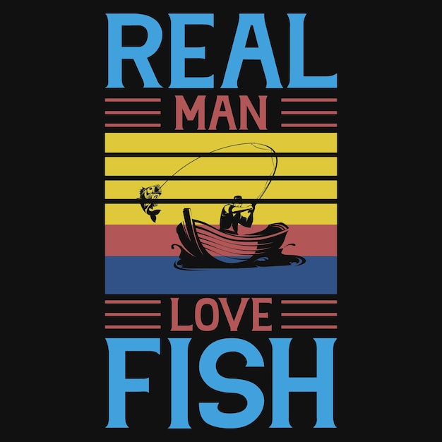 Vettore il vero uomo ama il design della maglietta del pesce