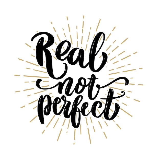 Real not perfect. hand drawn lettering phrase.  illustration