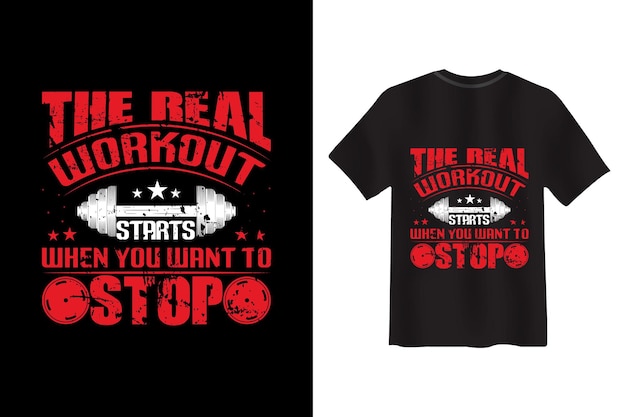 The Real Workout Starts when you want to Stop Fitness t-shirt design