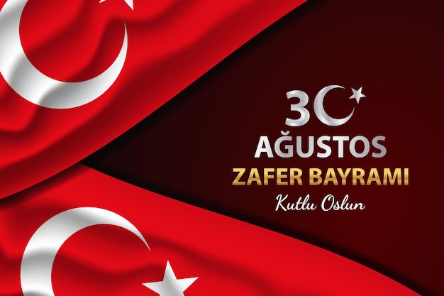 Realistic background for 30 Agustos Zafer Bayrami illustration with Turkish flag