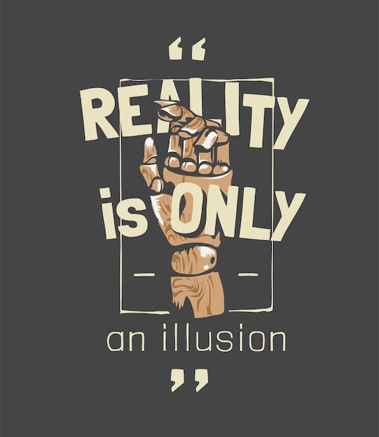 Лозунг реальности с ручной деревянной графической иллюстрацией