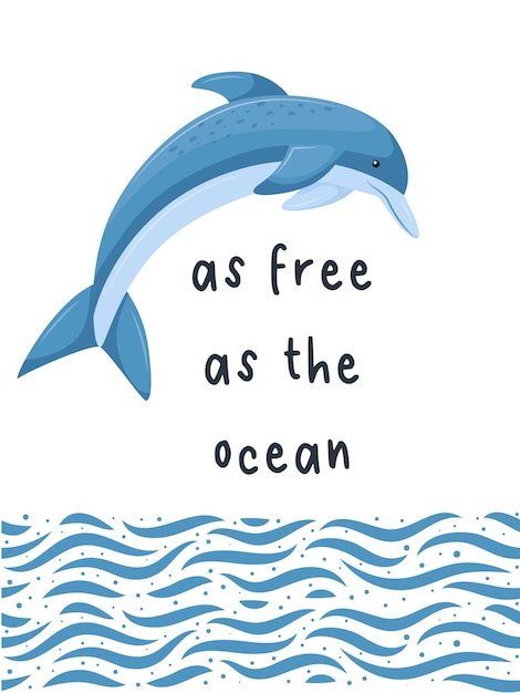 A rectangular card with a jumping dolphin in an abstract sea seamless border of sea waves the inscription as free as the ocean vector illustration in a flat cartoon style on a white background