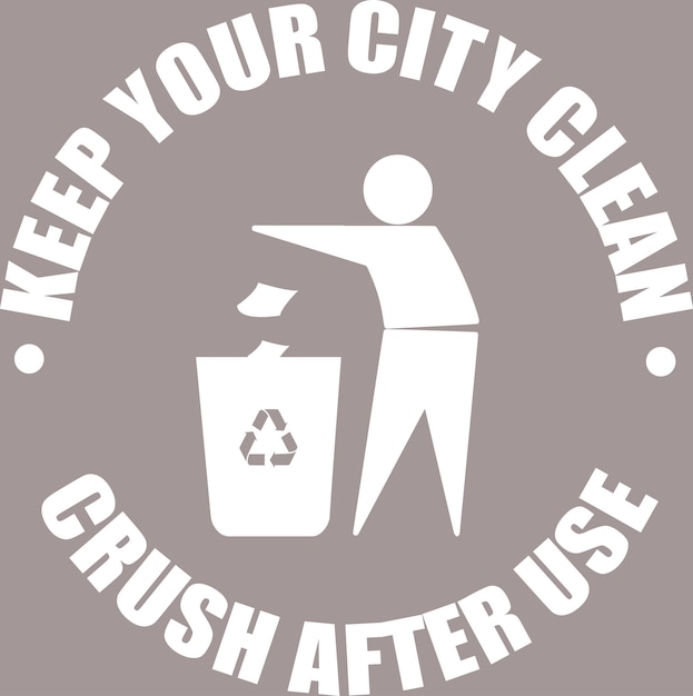 Vector recycle bin sign recycling symbol keep your city clean crush after use