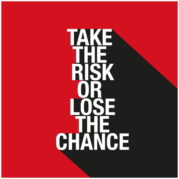 リスクを取るか、チャンスを失うかを示す赤と黒のポスター。
