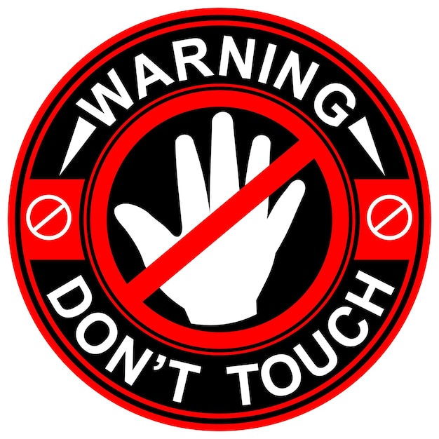 A red and black warning sign that says don't touch.