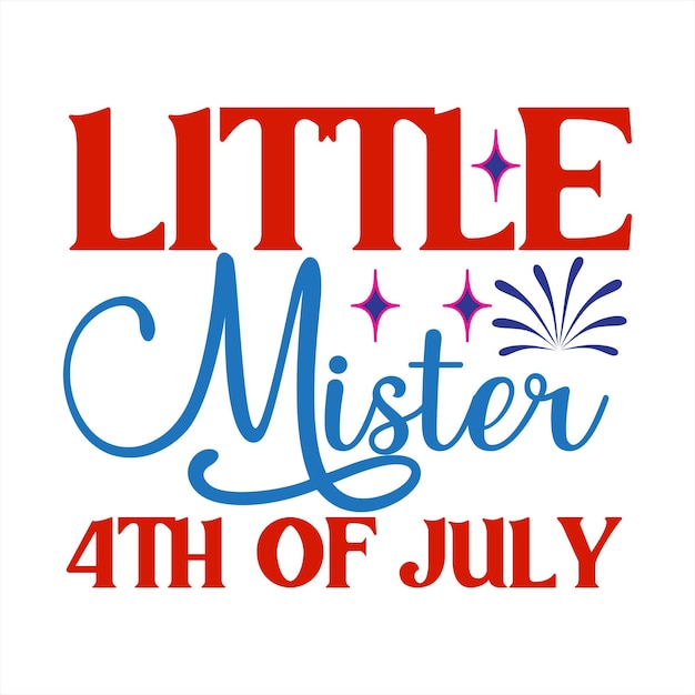 A red and blue sign that says " little mister 4th of july ".